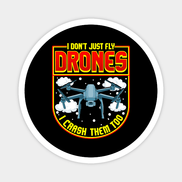 Funny I Don’t Just Fly Drones I Crash Them Too Magnet by theperfectpresents